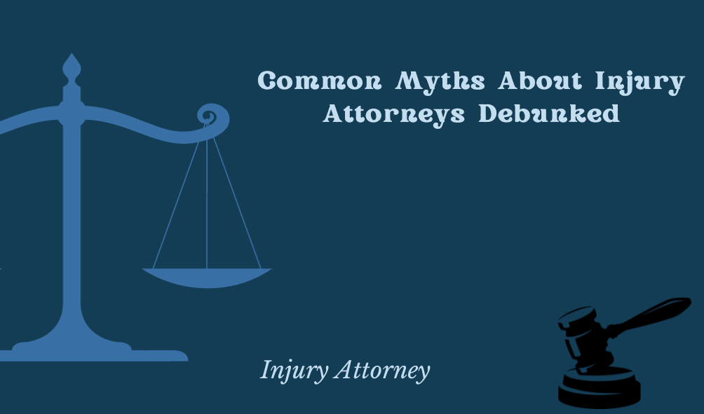 Common Myths About Injury Attorneys Debunked